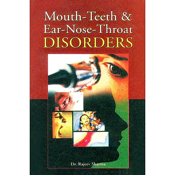 Mouth-Teeth and Ear-Nose-Throat Disorders, Rajeev Sharma