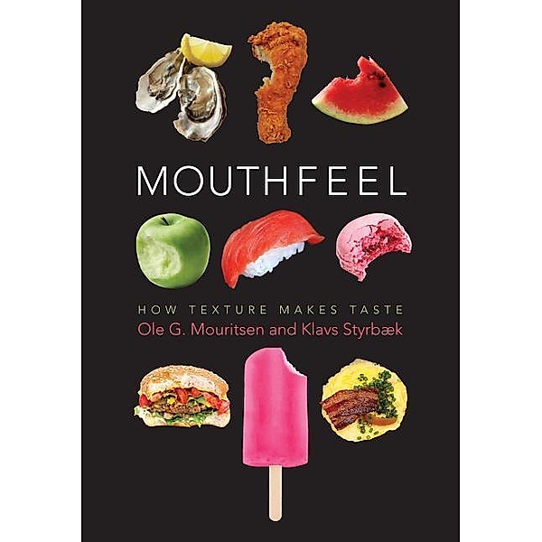 Mouthfeel - How Texture Makes Taste, Ole G. Mouritsen, Klavs Styrbaek