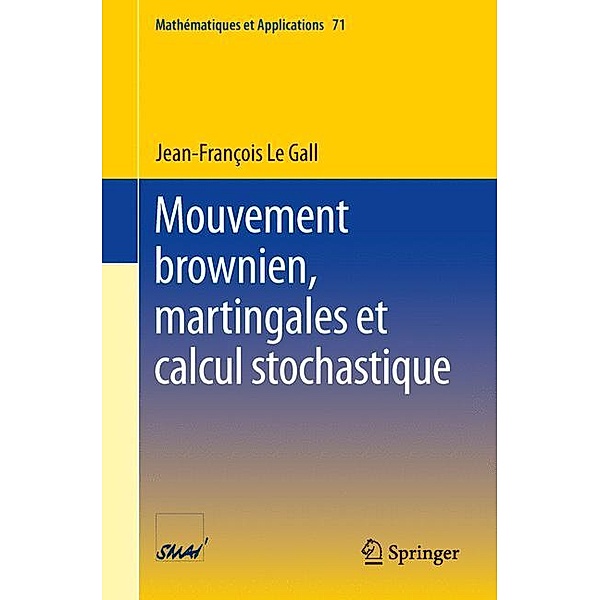 Mouvement brownien, martingales et calcul stochastique, Jean-Francois Le Gall