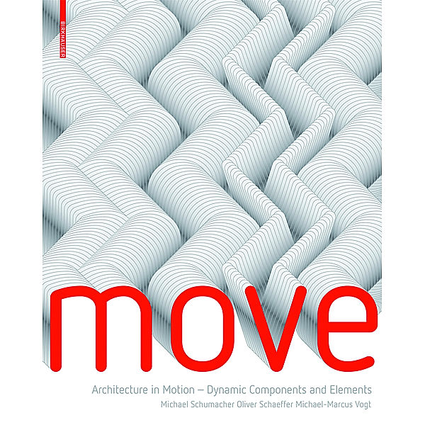 MOVE, Dynamic Components and Elements in Architecture, Michael-Marcus Vogt, Michael Schumacher, Oliver Schaeffer