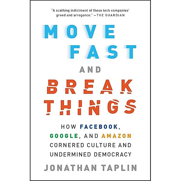 Move Fast and Break Things, Jonathan Taplin