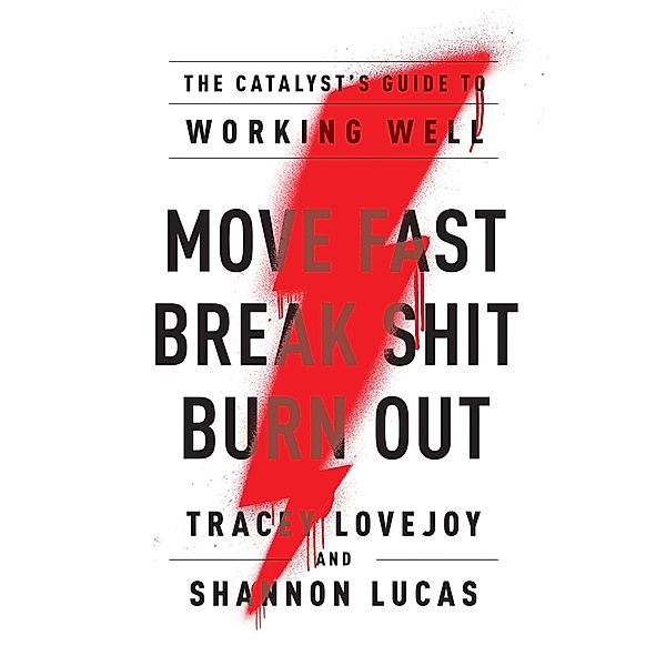 Move Fast. Break Shit. Burn Out., Tracey Lovejoy