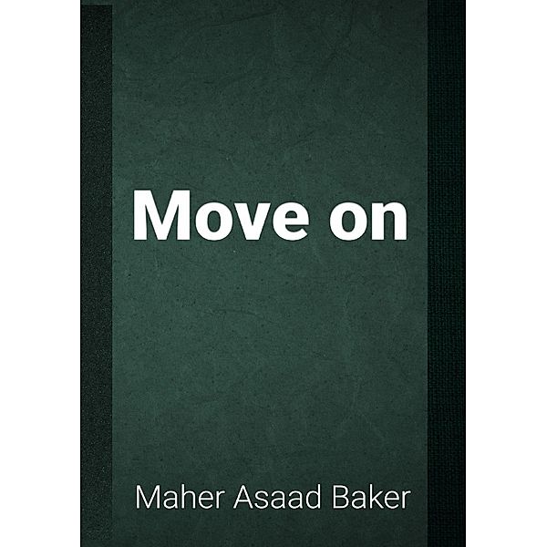 Move on, Maher Asaad Baker
