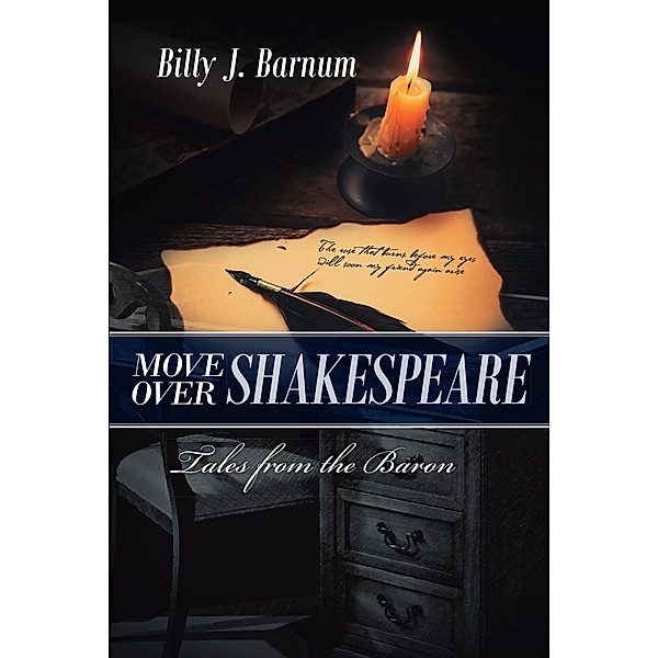 Move over Shakespeare Tales from the Baron, Billy J. Barnum