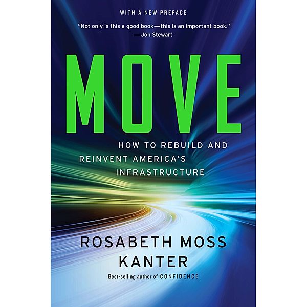 Move: Putting America's Infrastructure Back in the Lead, Rosabeth Moss Kanter