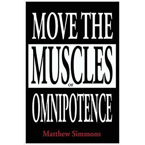 Move the Muscles of Omnipotence, Matthew Simmons