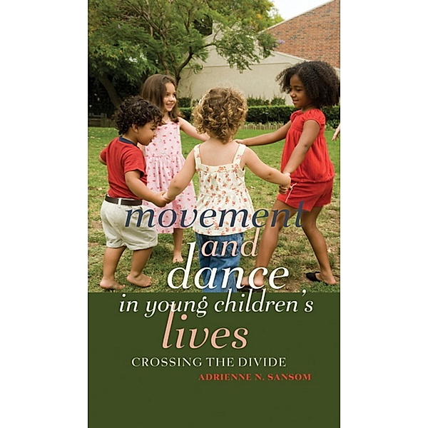 Movement and Dance in Young Children's Lives, Adrienne N. Sansom