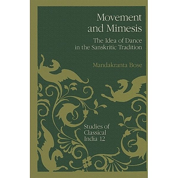 Movement and Mimesis / Studies of Classical India Bd.12, Mandakranta Bose