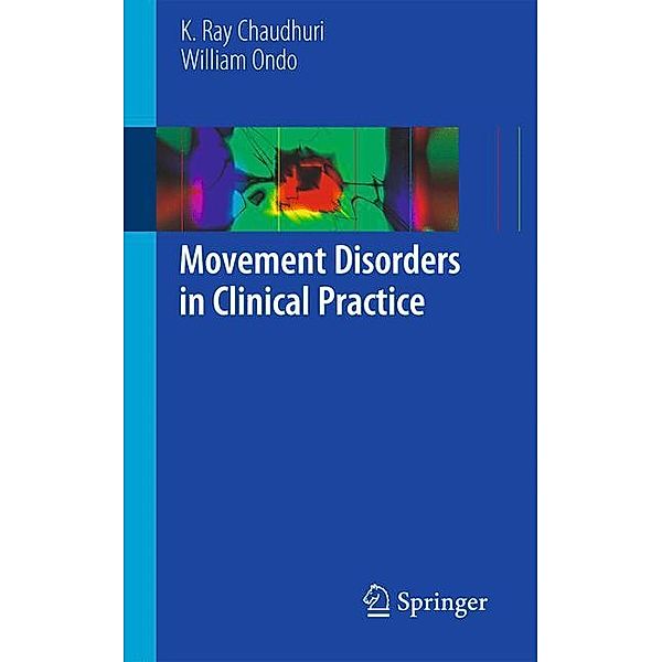 Movement Disorders in Clinical Practice, K Ray Chaudhuri, William Ondo