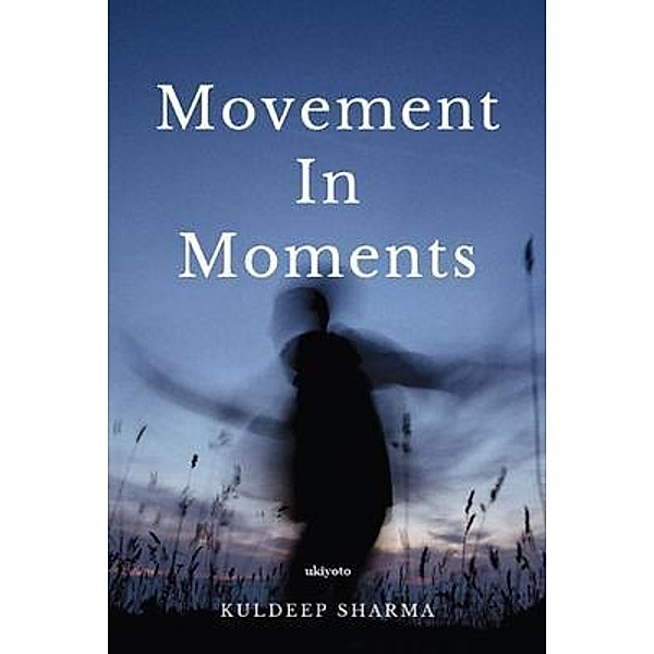 Movement In Moments, Kuldeep Sharma