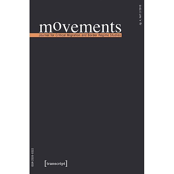 movements. 2/2018, Juliane Karakayali, Bernd Kasparek, Ilker Ataç, Katherine Braun, Fabian Georgi, Sabine Hess, Stefanie Kron, Simona Pagano, Philipp Ratfisch, Lisa Riedner, Maria Schwertl, Helge Schwiertz, Simon Noori, Mathias Rodatz, Vassilis S. Tsianos