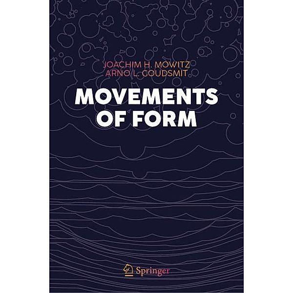 Movements of Form, Joachim H. Mowitz, Arno L. Goudsmit