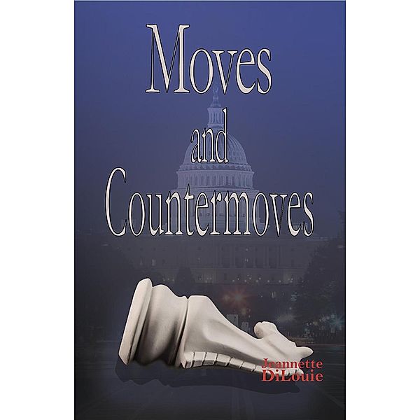 Moves and Countermoves (Dirty Politics, #2), Jeannette Dilouie