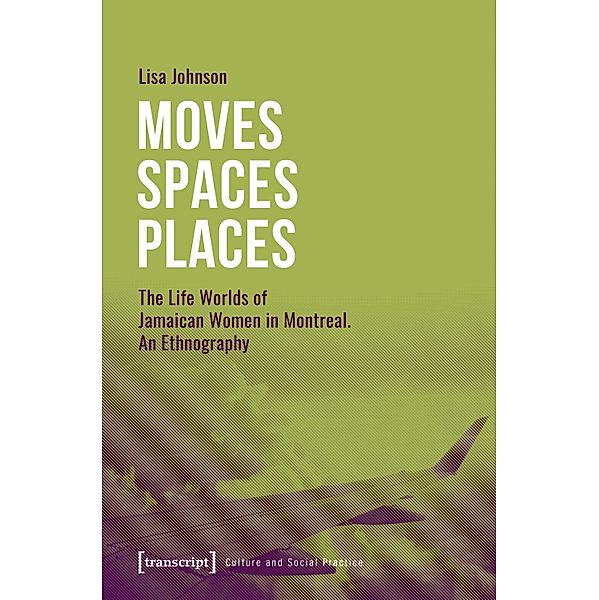 Moves - Spaces - Places / Kultur und soziale Praxis, Lisa Johnson