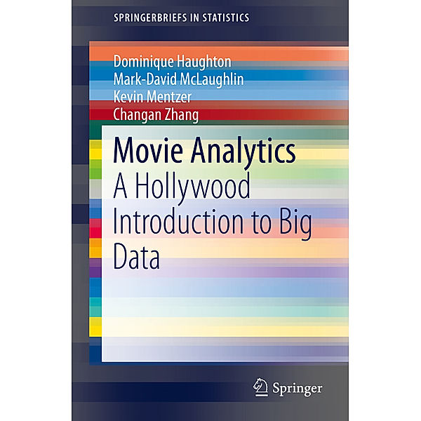 Movie Analytics, Dominique Haughton, Mark-David McLaughlin, Kevin Mentzer, Changan Zhang