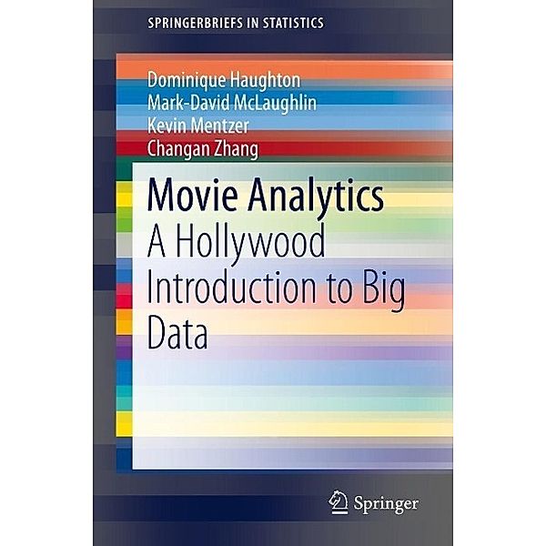 Movie Analytics / SpringerBriefs in Statistics Bd.0, Dominique Haughton, Mark-David McLaughlin, Kevin Mentzer, Changan Zhang