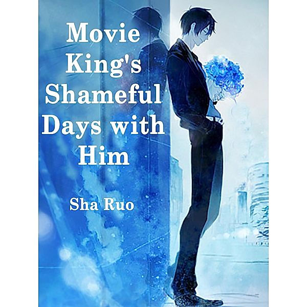 Movie King's Shameful Days with Him / Funstory, Sha Ruo