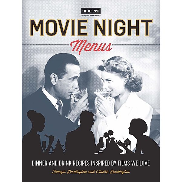 Movie Night Menus / Turner Classic Movies, Tenaya Darlington, André Darlington, Turner Classic Movies
