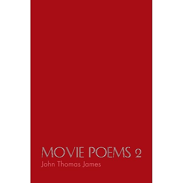 Movie Poems 2, John Thomas James