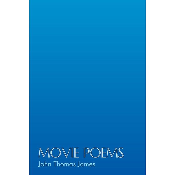 Movie Poems, John Thomas James