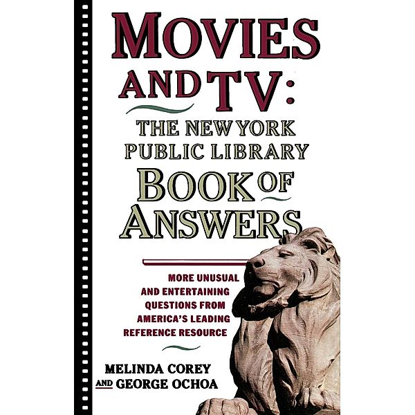 Movies and TV: The New York Public Library Book of Answers, Melinda Corey, Diane Corey, George Ochoa