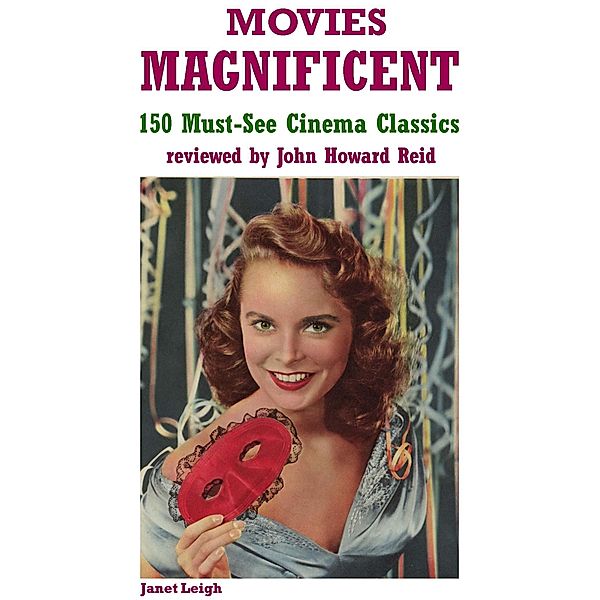 Movies Magnificent: 150 Must-See Cinema Classics, John Howard Reid