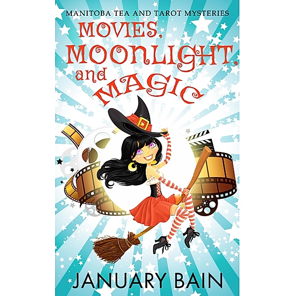 Movies, Moonlight and Magic / The Manitoba Tea & Tarot Mysteries Bd.2, January Bain