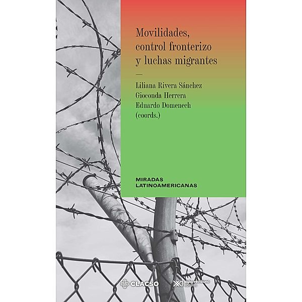 Movilidades, control fronterizo y luchas migrantes / Miradas latinoamericanas, Domenech Eduardo
