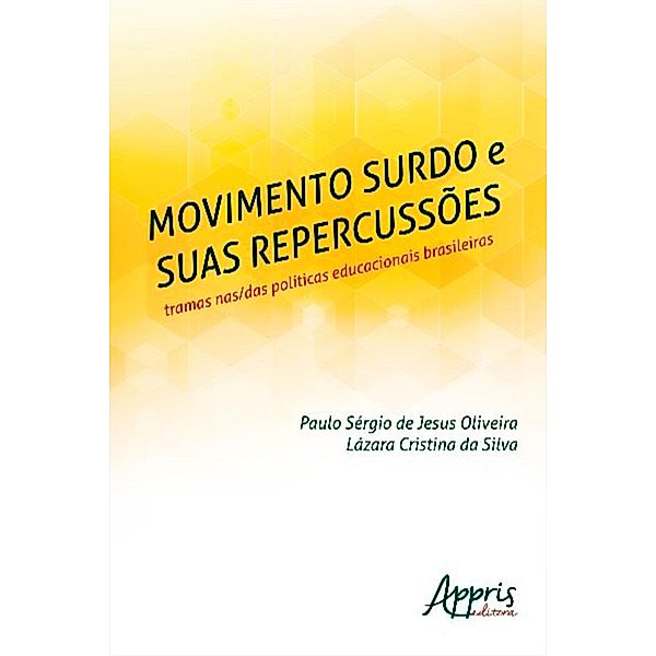 Movimento Surdo e suas Repercussões: Tramas nas/das Políticas Educacionais Brasileiras, Lazara Cristina da Silva, Paulo Sérgio Jesus de Oliveira