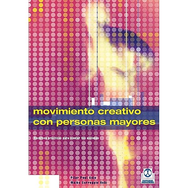 Movimiento creativo con personas mayores, María del Carmen Carroggio Rubí, Pilar Pont Geis