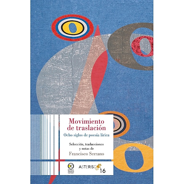 Movimiento de traslación: Ocho siglos de poesía lírica / Asterisco Bd.16, Francisco Serrano