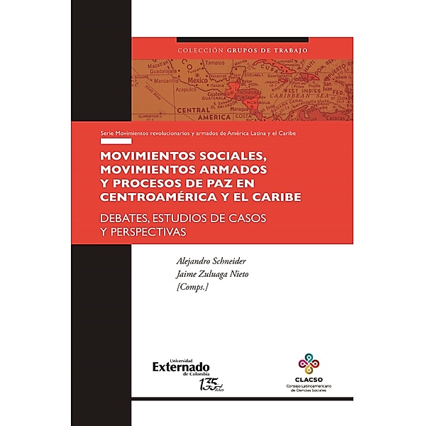 Movimientos sociales, movimientos armados y procesos de paz en Centroamérica y el Caribe, Alejandro Schneider, Jaime Zuluaga Nieto