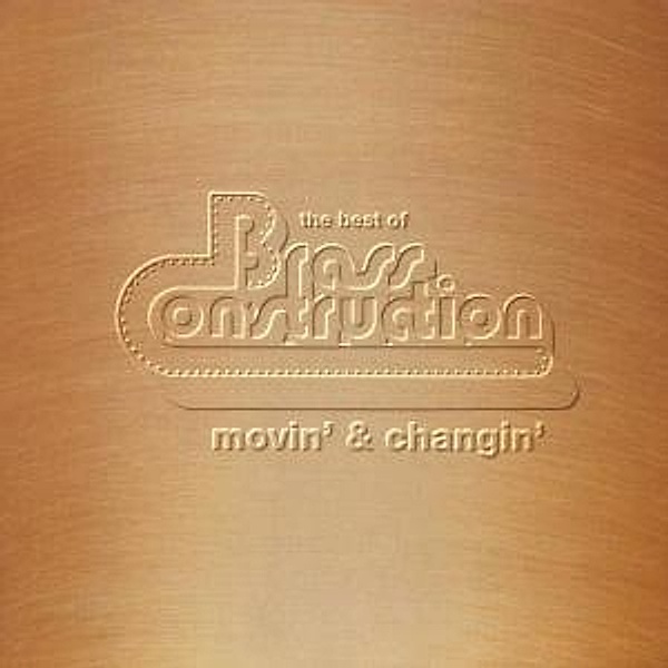 Movin' & Changin'-The Best Of Brass Construction, Brass Construction
