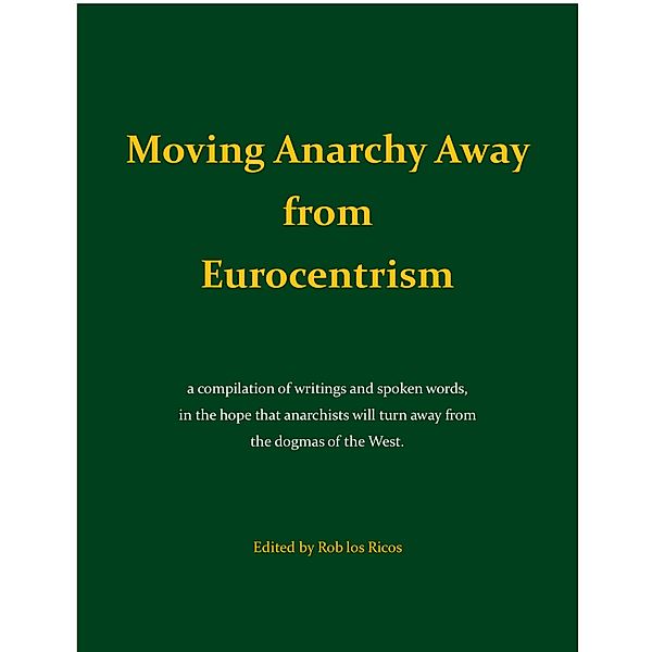 Moving Anarchy Away from Eurocentrism, Rob Los Ricos