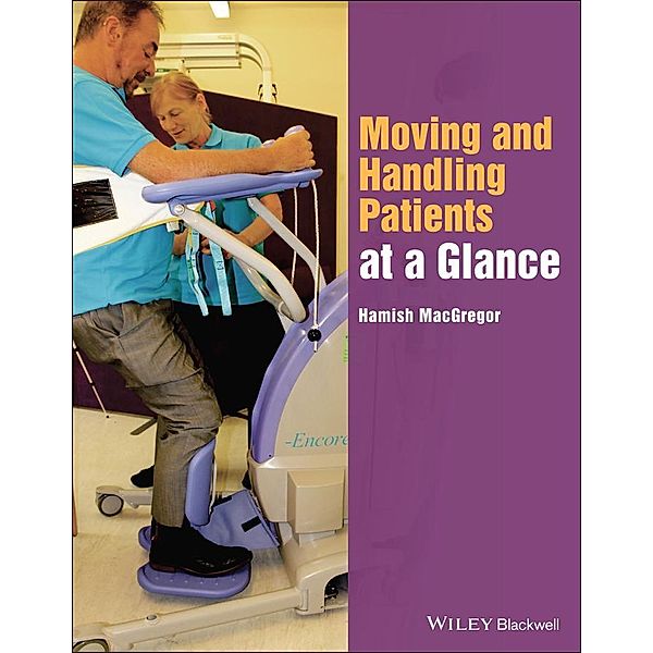 Moving and Handling Patients at a Glance / Wiley Series on Cognitive Dynamic Systems, Hamish Macgregor