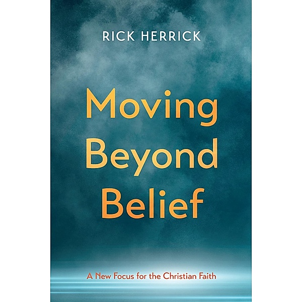 Moving Beyond Belief, Rick Herrick