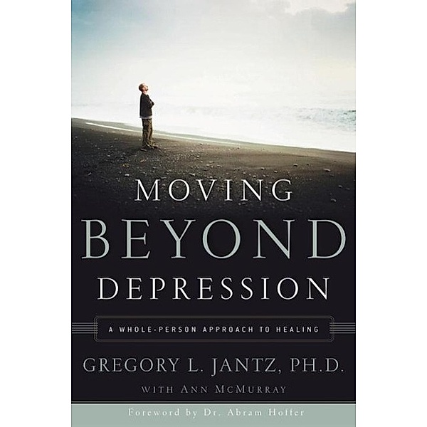 Moving Beyond Depression, Gregory L. Jantz, Ann Mcmurray