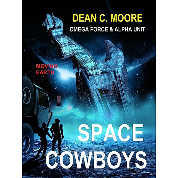 Moving Earth (Space Cowboys, #2) / Space Cowboys, Dean C. Moore