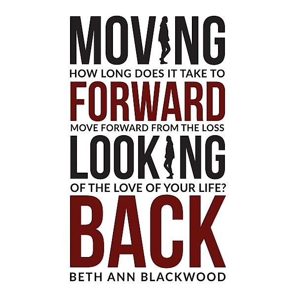 Moving Forward Looking Back, Beth Ann Blackwood