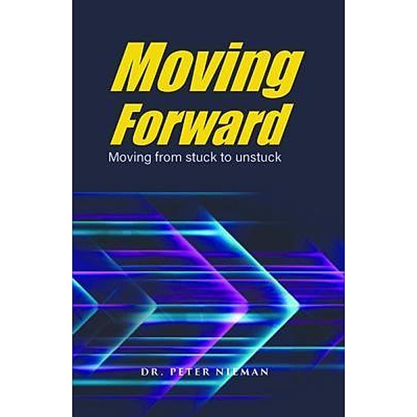 Moving Forward / Writers Branding LLC, Peter Nieman