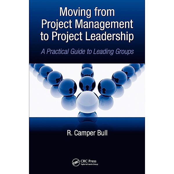Moving from Project  Management to Project Leadership, R. Camper Bull
