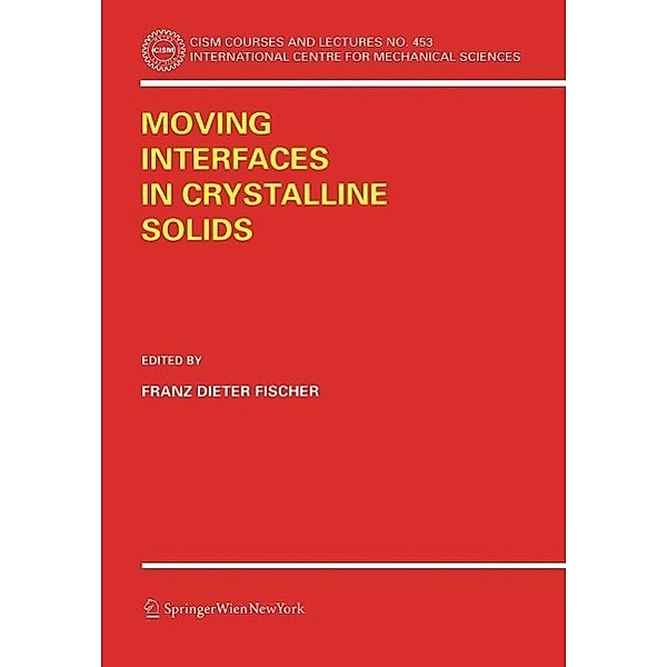 Moving Interfaces in Crystalline Solids / CISM International Centre for Mechanical Sciences Bd.453