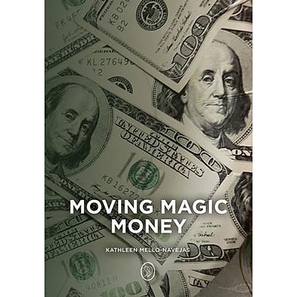 Moving Magic Money, Kathleen Mello-Navejas