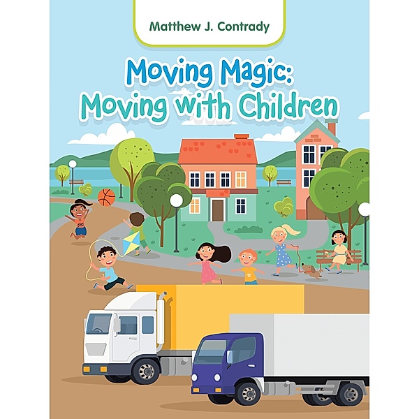 Moving Magic: Moving with Children, Matthew J. Contrady