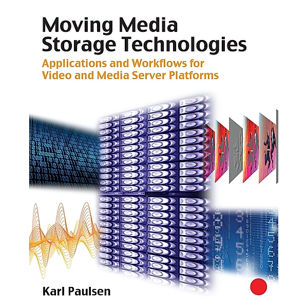 Moving Media Storage Technologies, Karl Paulsen