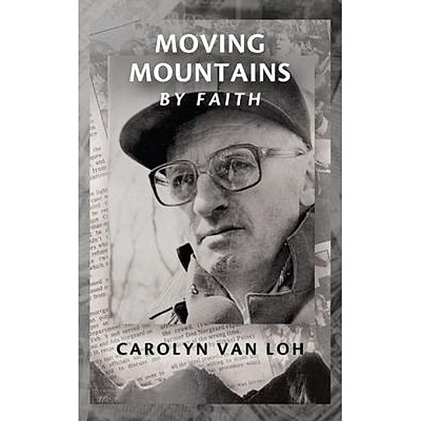 Moving Mountains By Faith / ReadersMagnet LLC, Carolyn van Loh