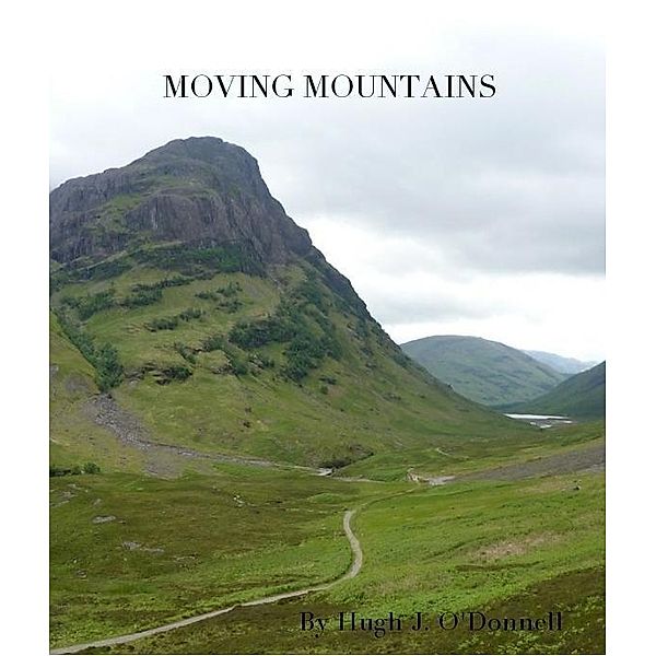 Moving Mountains / Hugh J O'Donnell, Hugh J O'Donnell