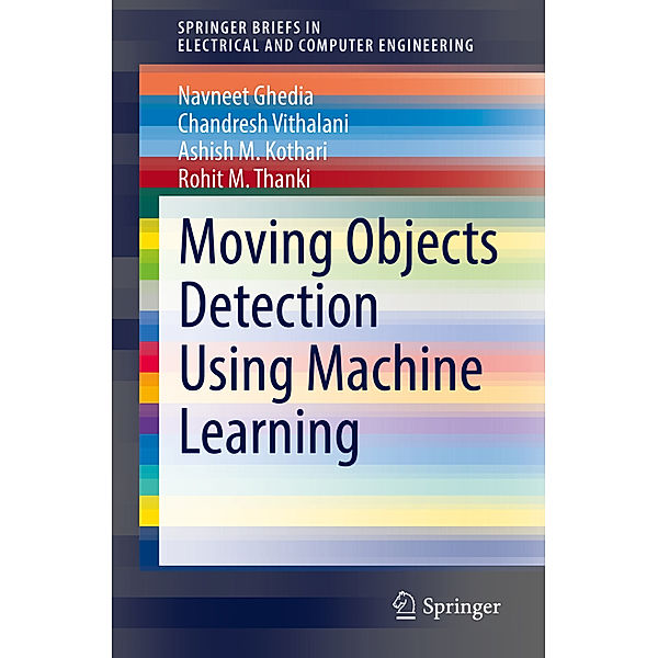 Moving Objects Detection Using Machine Learning, Navneet Ghedia, Chandresh Vithalani, Ashish M. Kothari, Rohit M. Thanki