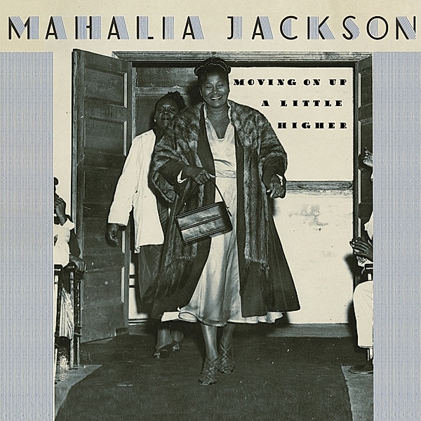 Moving On Up A Little Higher, Mahalia Jackson