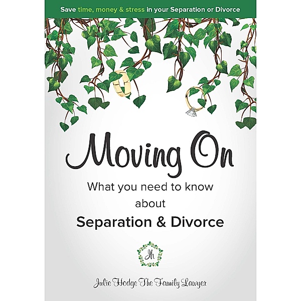 Moving On - What you need to know about Separation & Divorce, Hodge The Family Lawyer